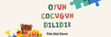 Oyun çocuğun dilidir: çocuklarda duygusal ve davranışsal destek