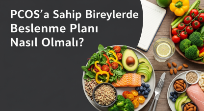 Pcos' a sahip bireylerde beslenme planı nasıl olmalı?