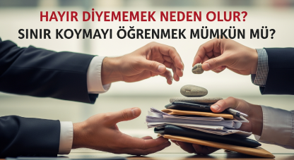 Hayır diyememek neden olur? sınır koymayı öğrenmek mümkün mü?