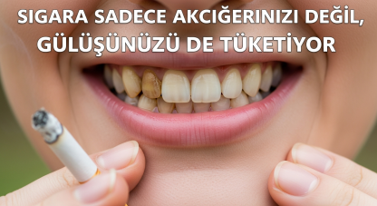 "sigara sadece akciğerinizi değil, gülüşünüzü de tüketiyor"