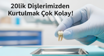 20lik diş çekimi ile alakalı bilmeniz gerekenler