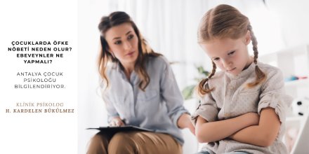 Çocuklarda öfke nöbeti neden olur? ebeveynler ne yapmalı? | antalya çocuk psikoloğu