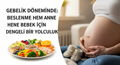 Gebelik döneminde beslenme: hem anne hem bebek için dengeli bir yolculuk