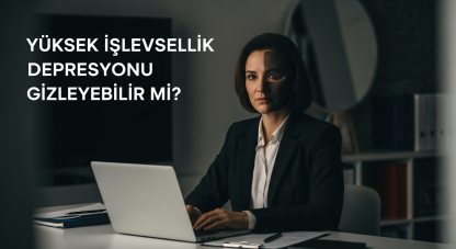 Yüksek işlevsellik depresyonu gizleyebilir mi?