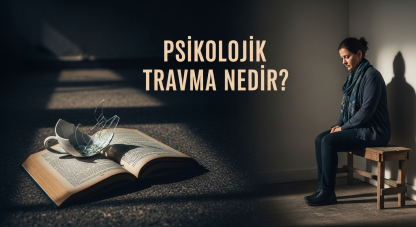 Psikolojik travma nedir?