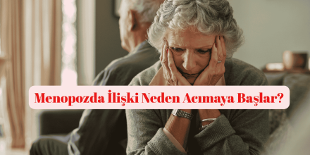 Menopozda ilişki neden acımaya başlar?