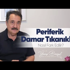 Periferik Damar Tıkanıklığı Nasıl Fark Edilir? | Kalp ve Damar Cerrahisi - Prof. Dr. Yavuz Beşoğul