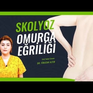 Skolyoz/Omurga Eğriliği -(Sebepleri, Tedavisi & Egzersizleri) Dr. Firuzan ALTIN -Fizik Tedavi Uzmanı