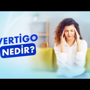 Vertigo Nedir? Sebepleri ve Tedavisi