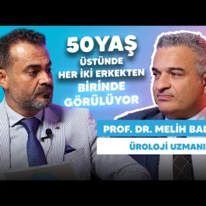 50 ÜSTÜNDE HER İKİ ERKEKTEN BİRİNDE GÖRÜLÜYOR! Prof. Dr. Melih Balcı'dan Önemli Açıklamalar