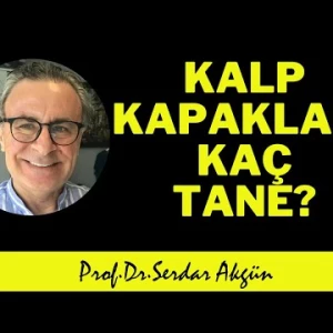 Kalpte kaç kapak var? Sağlık Videoları, Serdar Akgün