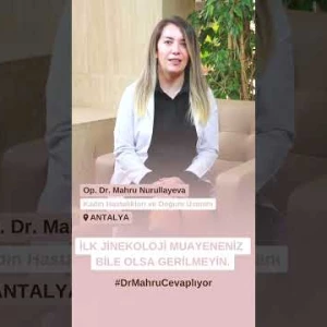 İlk jinekoloji muayeneniz bile olsa gerilmeyin.