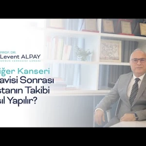 Akciğer Kanseri Tedavisi Sonrası Hastanın Takibi Nasıl Yapılır? - Prof. Dr. Levent Alpay
