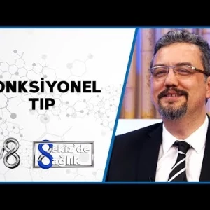 Fonksiyonel Tıp | Dr. Öğr. Üyesi Fatih Öner Kaya | 8'de Sağlık