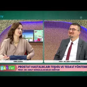 HAYAT VAR - PROSTAT HASTALIKLARI TEŞHİS VE TEDAVİ YÖNTEMLERİ - PROF DR UMUT GÖNÜLALAN