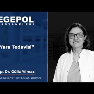 Egepol Hastaneleri - Op. Dr. Güliz Yılmaz ile Yara Tedavisi