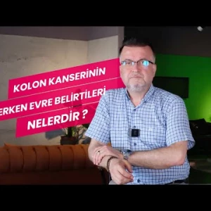 Kolon ( Bağırsak ) Kanserinin Erken Evre Belirtileri Nelerdir ?