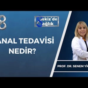 Kanal Tedavisi Nedir? | Prof. Dr. Senem Yiğit Özer | 8'de Sağlık
