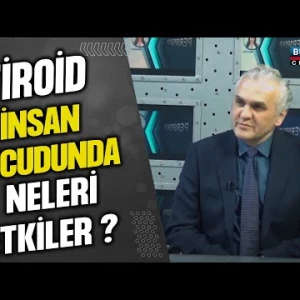 TİROİD İNSAN VÜCUDUNDA NELERİ ETKİLER ? ABDULLAH TAŞLIPINAR ANLATIYOR...