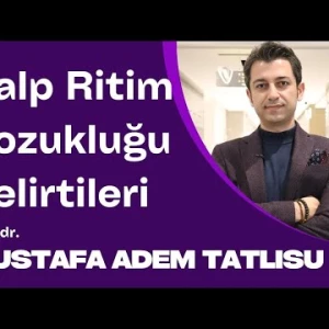 Kalp ritim bozukluğu belirtileri - Doç. Dr. Mustafa Adem Tatlısu
