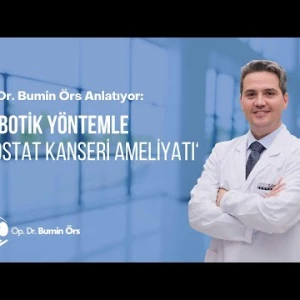 Robotik Prostat Kanseri Ameliyatı / Op. Dr. Bumin Örs