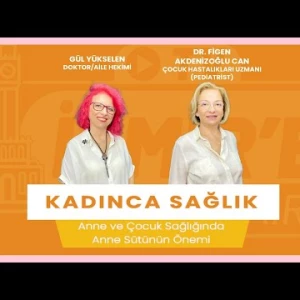 Anne ve Çocuk Sağlığında Anne Sütünün Önemi / Kadınca Sağlık - Aile Hekimi Doktor Gül Yükselen