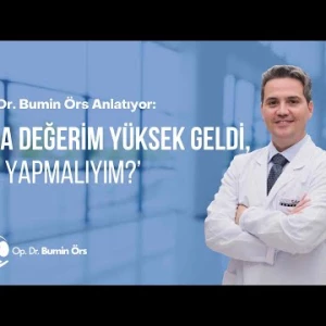 PSA Değerim Yüksek Geldi, Ne Yapmalıyım? - Op. Dr. Bumin Örs