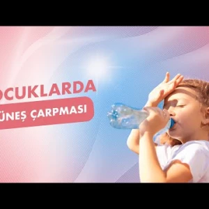 Çocuklarda Güneş Çarpması | Prof. Dr. Ahmet Güzel