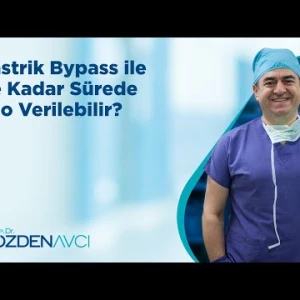 Gastrik Bypass ile Ne Kadar Sürede Kilo Verilebilir? Op. Dr. Özden Avcı