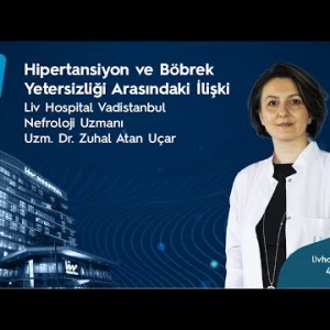 Hipertansiyon ve Böbrek Yetmezliği Arasındaki İlişki // Uzm. Dr. Zuhal Atan Uçar