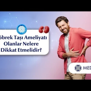Böbrek Taşı Ameliyatı Olanların Dikkat Etmesi Gerekenler Nelerdir?