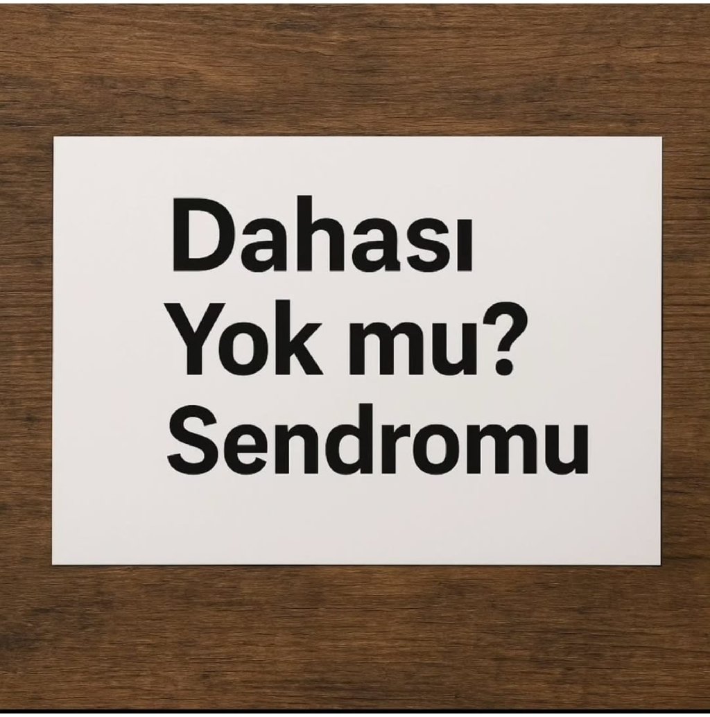 “DAHASI YOK MU?" SENDROMU