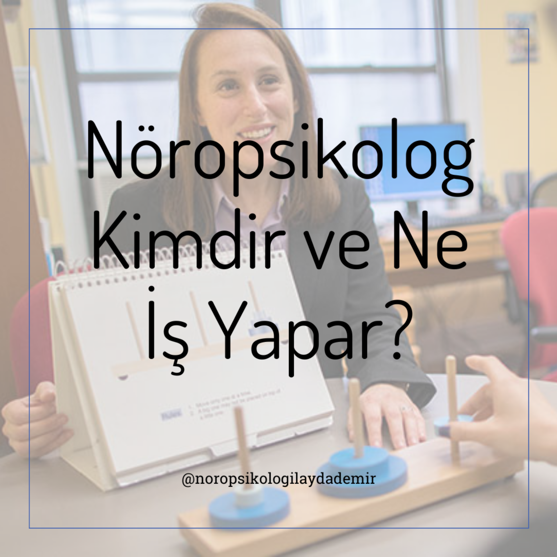 Nöropsikolog Kimdir ve Ne İş Yapar?