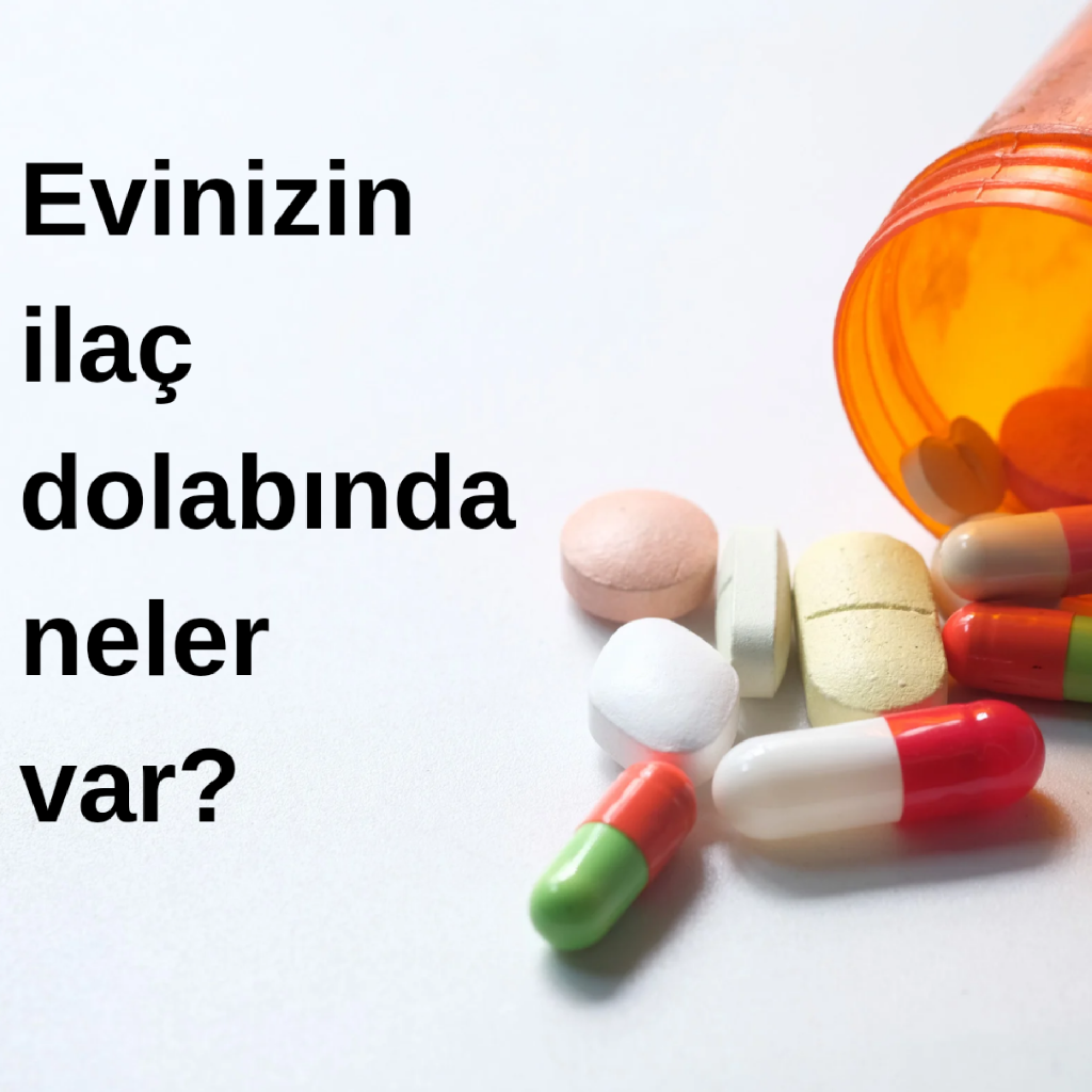 Evinizin ilaç dolabında neler var?