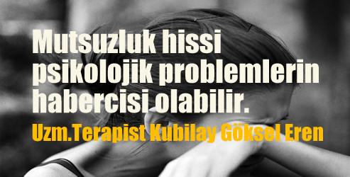 Mutsuzluk hissi psikolojik problemlerin habercisi olabilir.