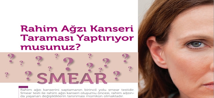 RAHİM AĞZI KANSERİ TARAMASI (SMEAR TESTİ)