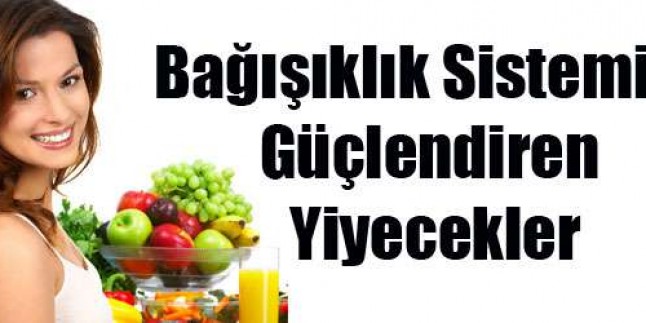BAĞIŞIKLIK SİSTEMİNİ GÜÇLENDİREN 10 BESİN