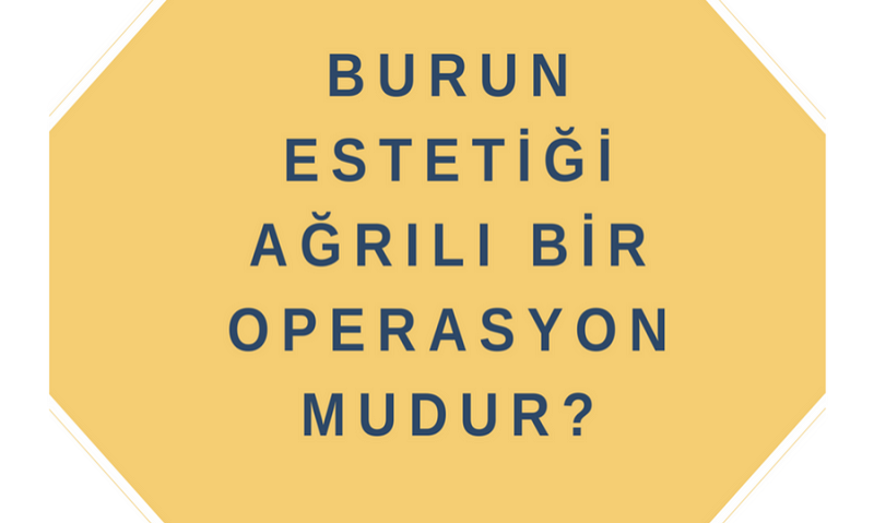 Burun Estetiği Ağrılı Bir Operasyon Mudur?