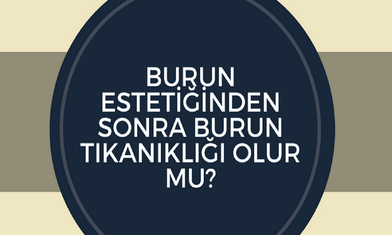 Burun Estetiğinden Sonra Burun Tıkanıklığı Olur Mu?