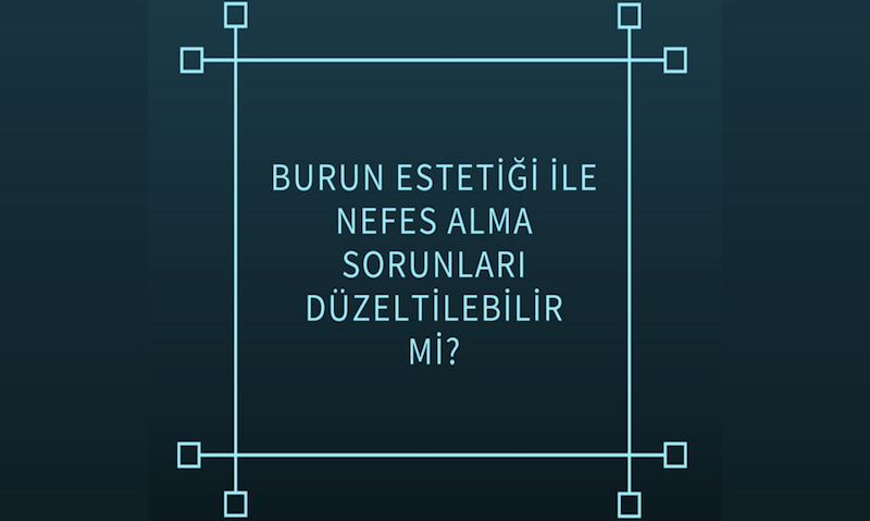 Burun Estetiği İle Nefes Alma Sorunları Düzeltilebilir Mi?