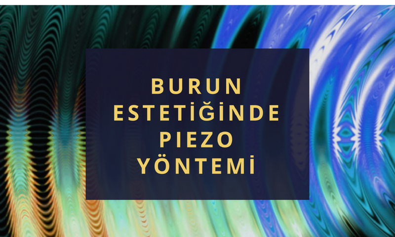 Burun Estetiğinde Piezo Yöntemi