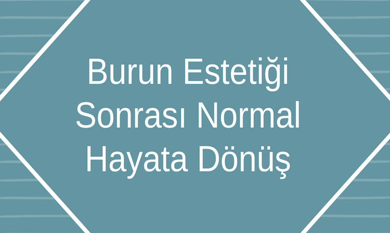Burun Estetiği Sonrası Normal Yaşama Dönüş