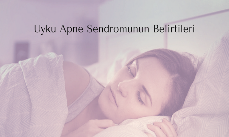 Uyku Apne Sendromunun Belirtileri Nelerdir?