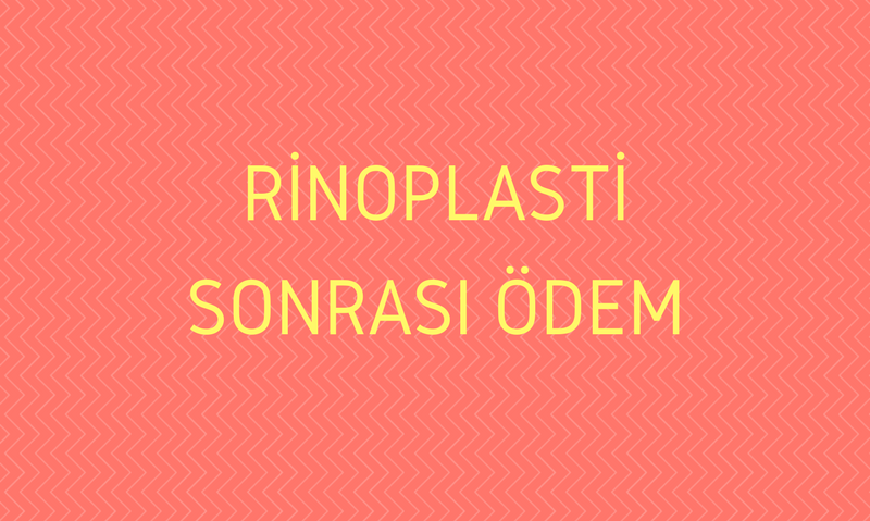 Rinoplasti Sonrası Ödem