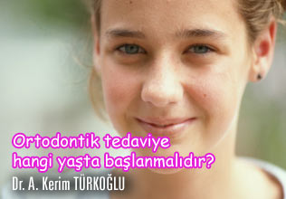 Ortodontik tedaviye hangi yaşta başlanmalıdır?
