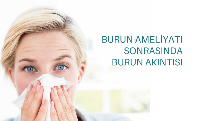 Burun Ameliyatı Sonrasında Burun Akıntısı