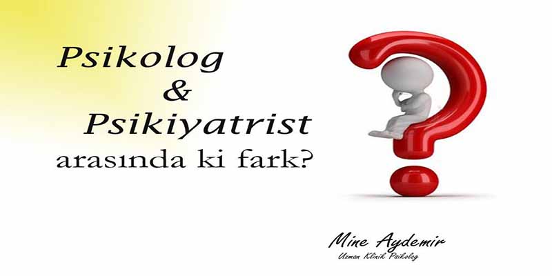 PSİKOLOG İLE PSİKİYATRİST ARASINDA Kİ FARK NEDİR?