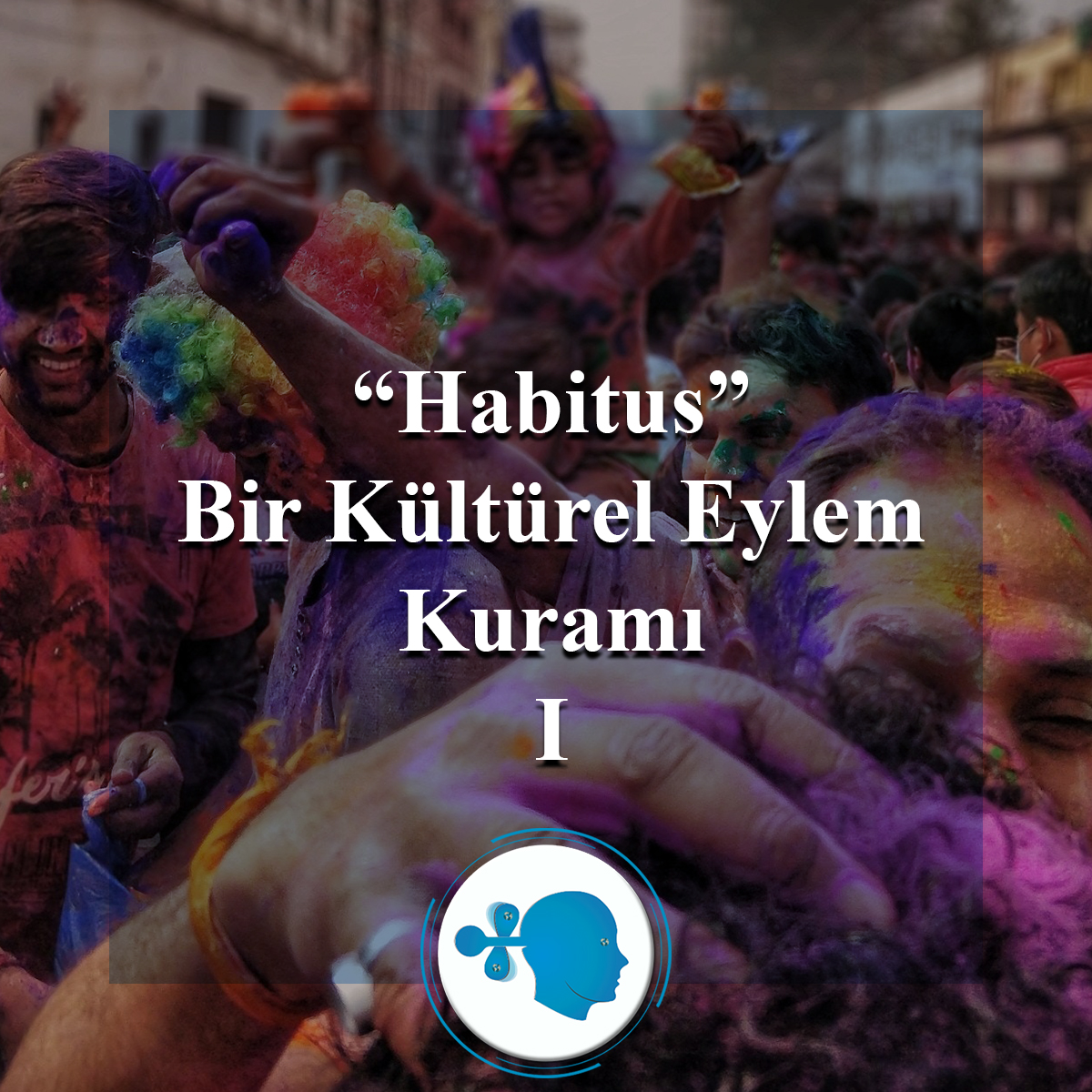 Kültürel Pratikler ve Alışkanlıklar Olarak "Habitus" makalesi