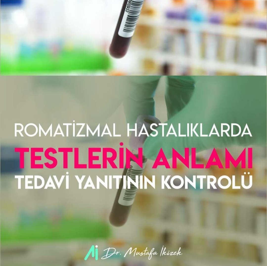 Romatizmal Hastalıklarda Testlerin Anlamı ve Tedavi Yanıtının Kontrolü