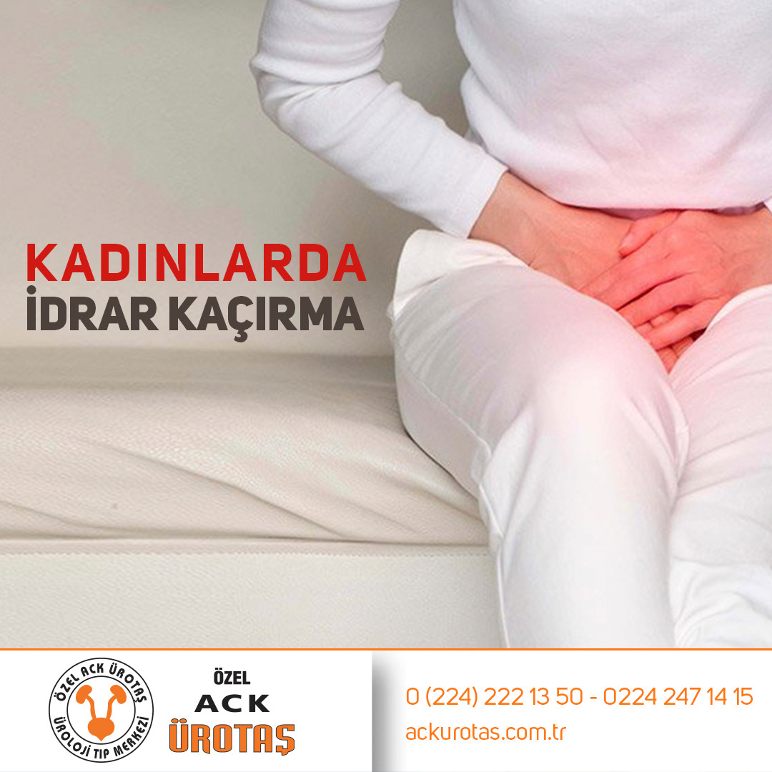 KADINLARDA İDRAR KAÇIRMA - RİSKİ ARTTIRAN FAKTÖRLER.